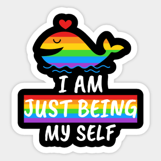 I Am Just Being Myself, Human Pride Rainbow Shirt, LGBT Gay Ally Sticker